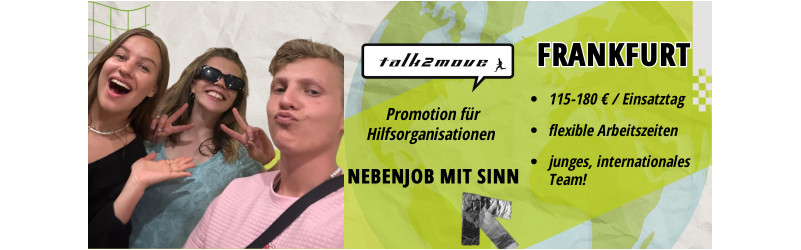 Schule fertig – und jetzt? Probier dich aus als Charity-Promoter (m/w/d) und verdiene zwischen 115-180€ pro Tag in FRANKFURT!