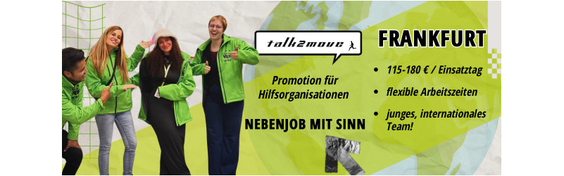 180€/Tag + Purpose = talk2move! Nebenjob in Frankfurt!
