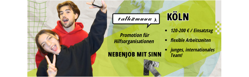 120-200€/Tag: Köln sucht kommunikative Macher (a) für NGO-Promotion!